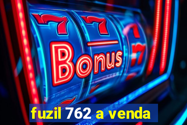 fuzil 762 a venda